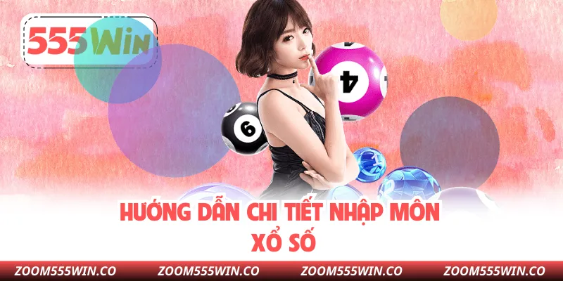 Hướng Dẫn Chi Tiết Nhập Môn Xổ Số